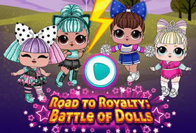 Road to ROYALTY - Battle of Dolls