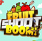 Fruit Shoot Boom