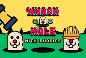 Whack a Mole With Buddies